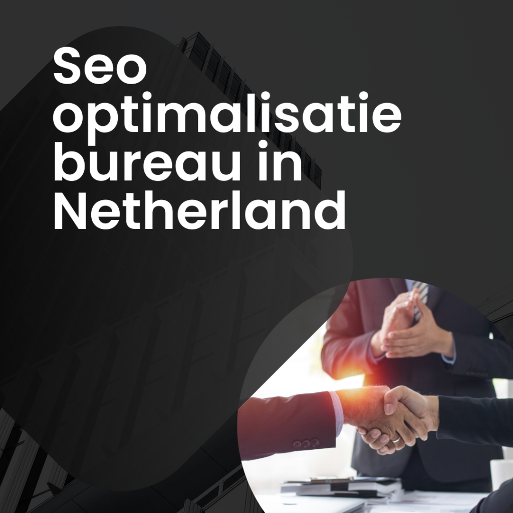 Seo optimalisatie bureau in Netherland