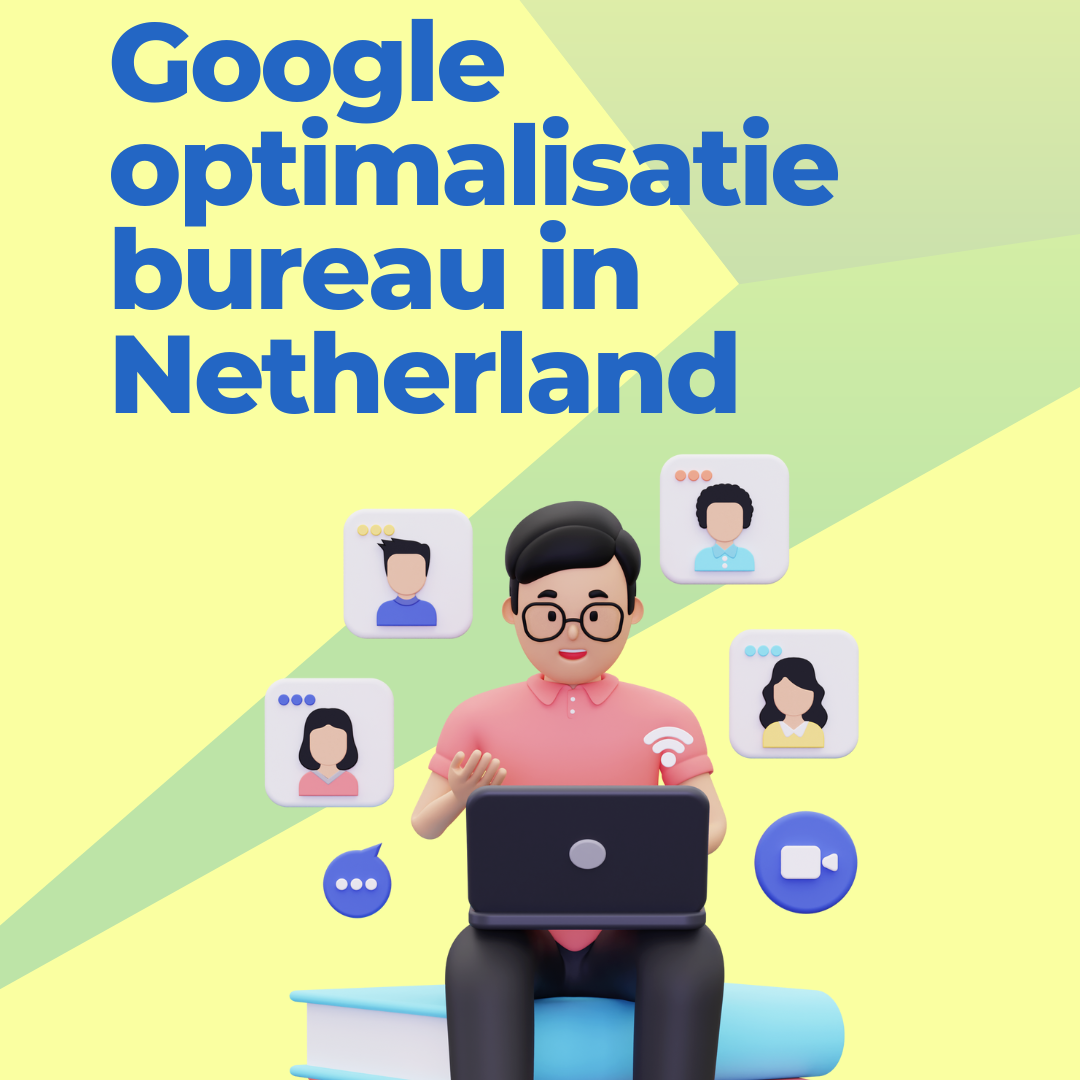 Google optimalisatie bureau in Netherland