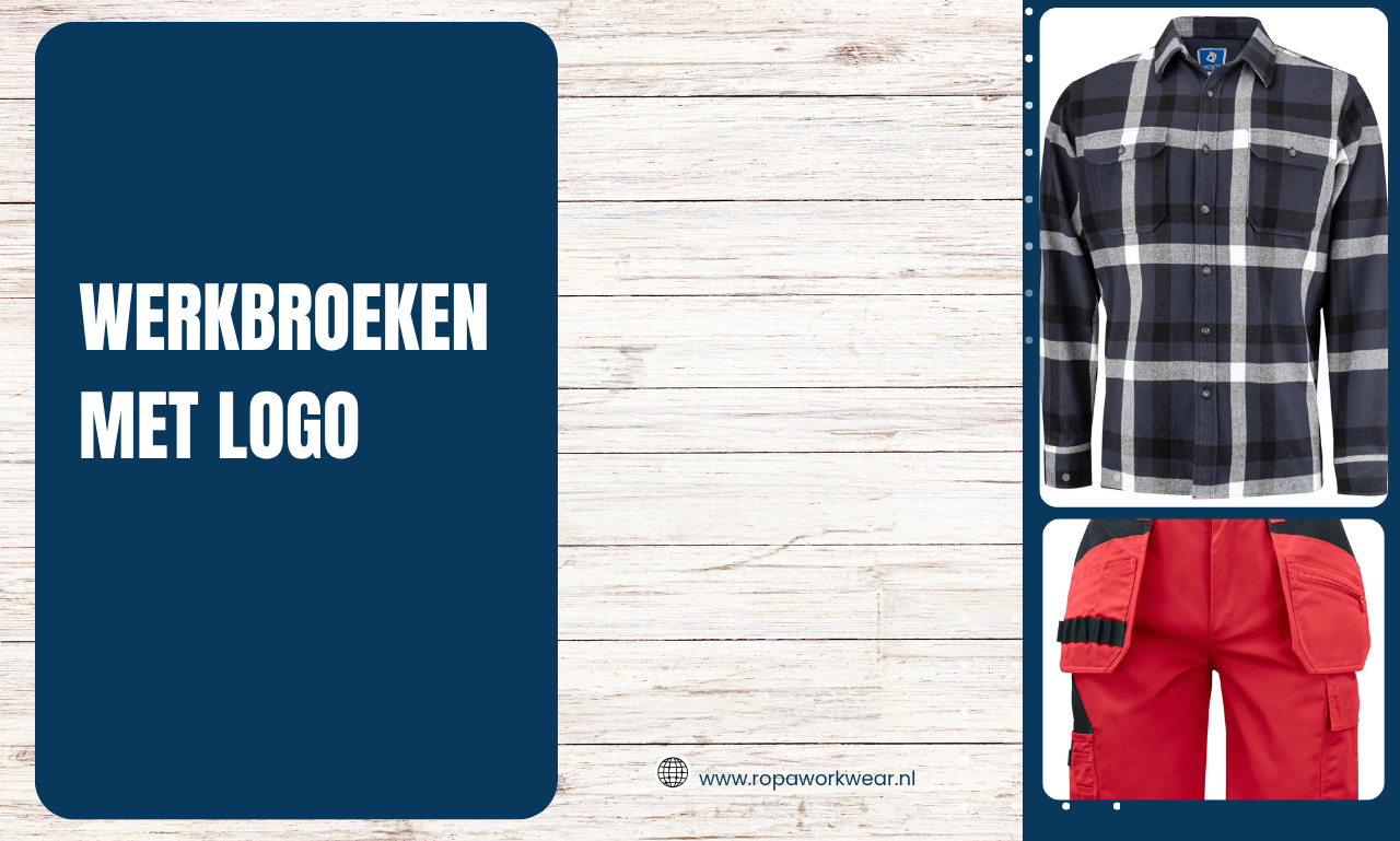 Werkbroeken met logo: professionele bedrijfskleding die jouw merk laat opvallen