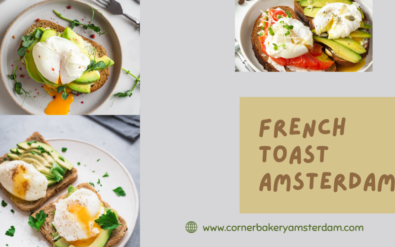 French Toast Amsterdam: Een Verrassende Culinaire Beleving voor Brunchliefhebbers