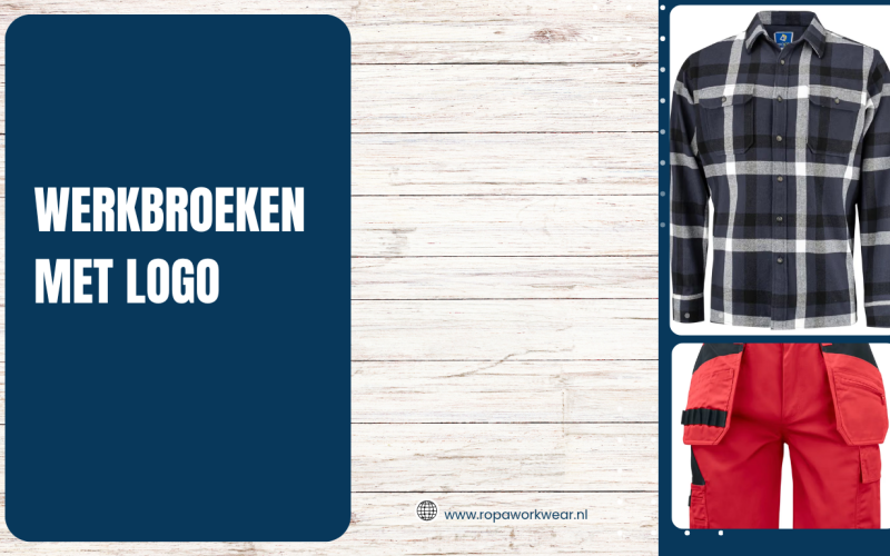 Werkbroeken met logo: professionele bedrijfskleding die jouw merk laat opvallen